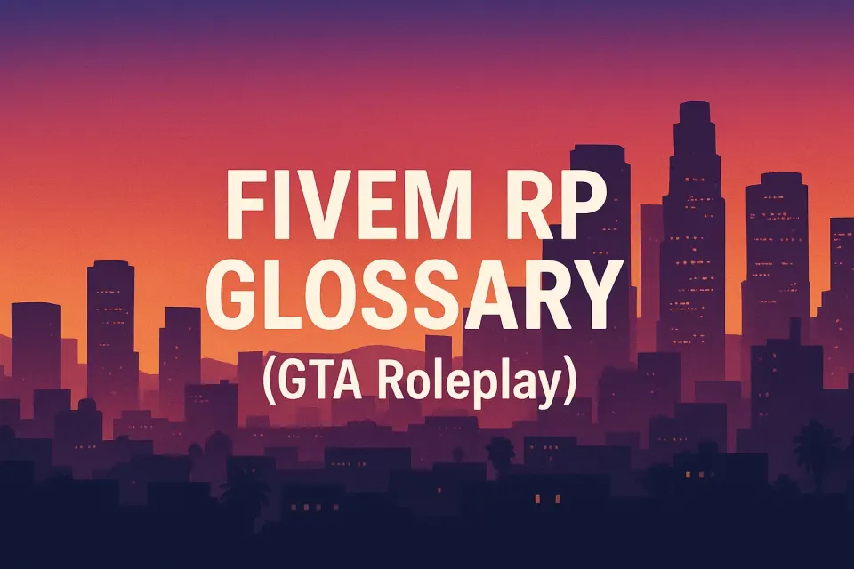 FiveM GTA RP Glossary: Terms, Slang and Acronyms